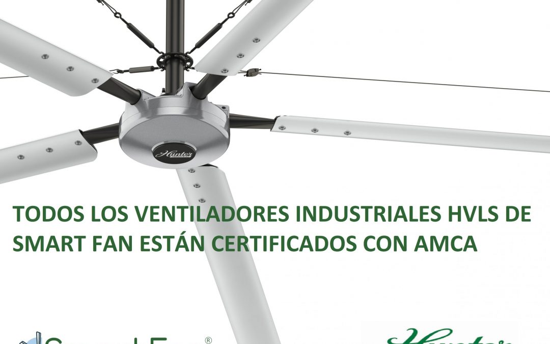 Todos los ventiladores industriales HVLS de Smart Fan están certificados con AMCA